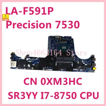 CN 0XM3HC 0XM3HC XM3HC LA-F591P Mainboard Za Dell Precision 7530 SR3YY I7-8750 CPU Prenosni računalnik z Matično ploščo, ki Delajo Dobro Uporabljajo