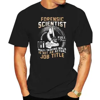 Forenzična Znanstvenik, Ker Je Polna Večopravilnost T Shirt Dejanska Naziv Delovnega Mesta Majica S Kratkimi Rokavi