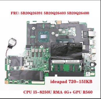 FRU: 5B20Q26391 5B20Q26403 5B20Q26400 Za Lenovo ideapad 720-15IKB prenosni računalnik z matično ploščo z PROCESOR I5-8250U RMA 4G+ GPU R560