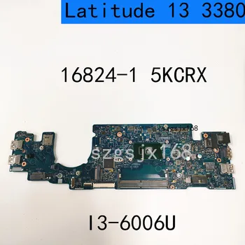 16824-1 5KCRX Mainboard Za DELL Latitude 13 3380 Matično ploščo Prenosnika CN-066FRK KEYSTONE 13 ZMAGO CPU: i3-6006 DDR4 100% test OK